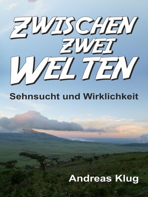 cover image of Zwischen zwei Welten--Sehnsucht und Wirklichkeit